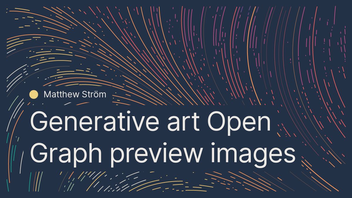 Generative art Open Graph preview images || Matthew Ström, designer-leader